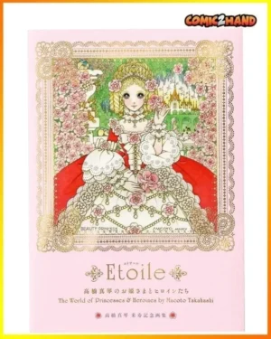 Etoile:The​ World​ of​ Princess​es&Heroines by​"Macoto​ Takahashi"
